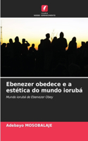 Ebenezer obedece e a estética do mundo iorubá