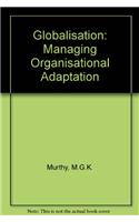 Globalisation: Managing Organisational Adaptation