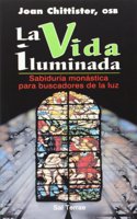 La vida iluminada: Sabiduria monastica para buscadores de la luz