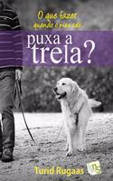 O que fazer quando o meu cao... puxa a trela?