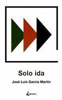 Solo ida (Spanish Edition)