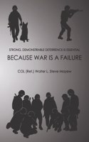 BECAUSE WAR IS A FAILURE