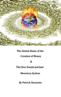 Global Abuse of the Creation of Money & The New Sound and Just Monetary System