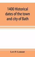 1400 historical dates of the town and city of Bath, and town of Georgetown, from 1604 to 1874