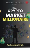 BE A CRYPTO MARKET MILLIONAIRE | Crypto Investing | SmartViewAI |The Digital Currency World | Pushpendra Singh