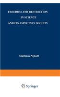 Freedom and Restriction in Science and its Aspects in Society: (English)