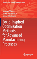 Socio-Inspired Optimization Methods for Advanced Manufacturing Processes