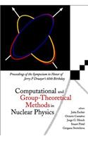 Computational and Group-Theoretical Methods in Nuclear Physics, Proceedings of the Symposium in Honor of Jerry P Draayer's 60th Birthday