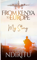 From Kenya To Europe: My Story