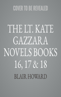 The Lt. Kate Gazzara Novels Books 16, 17 & 18