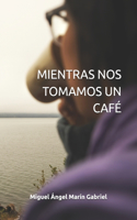 Mientras nos tomamos un café