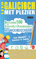 Leer Galicisch Met Plezier - Voor Beginners: Gemakkelijk Tot Gemiddeld - Bestudeer 100 Essentiële Onderwerpen Met Woordzoekers - Vol.1