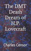 DMT Death Dream of H.P. Lovecraft