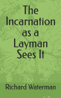 Incarnation as a Layman Sees It