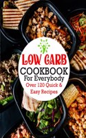 Low Carb Cookbook For Everybody: Over 120 Quick & Easy Recipes