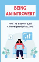 Being An Introvert: How The Introvert Build A Thriving Freelance Career: Building A Marketing Mix