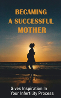 Becaming A Successful Mother