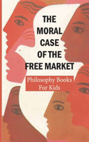 The Moral Case Of The Free Market