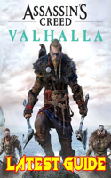 Assassin's Creed Valhalla: LATEST GUIDE: The Complete Guide, Walkthrough, Tips and Hints to Become a Pro Player
