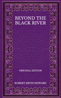 Beyond The Black River - Original Edition