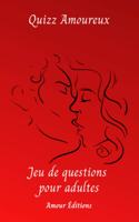 Quizz Amoureux jeu de questions pour adultes: Test coquin pour les couples cadeau original pour la Saint- valentin 100 pages