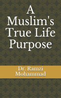 A Muslim's True Life Purpose