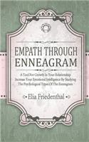 Empath Through Enneagram: A Tool For Growth In Your Relationship Increase Your Emotional Intelligence By Studying The Psychological Types Of The Enneagram