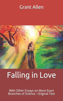 Falling in Love: With Other Essays on More Exact Branches of Science: Original Text