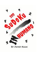 200 Sudoku InHumano: Por James Kook - 200 rejillas de Sudoku con soluciones. Libro de rompecabezas Sudoku Nivel InHumano con solución.