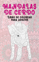 Mandalas de Cerdo - Libro de colorear para adultos