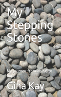 My Stepping Stones: My journey from abuse to hope