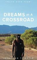 Dreams at A Crossroad: Faith over Fear