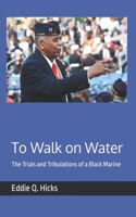To Walk on Water: The Trials and Tribulations of a Black Marine