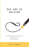 Art of Writing (Large Print Edition): A Comprehensive Guide to Crafting Your Masterpiece