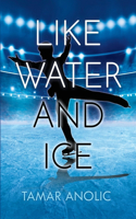 Like Water and Ice