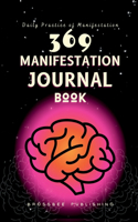 369 Manifestation Journal Book : The Law of Attraction Practice for Daily Affirmation and Manifestation