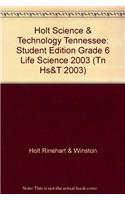 Holt Science & Technology Tennessee: Student Edition Grade 6 Life Science 2003