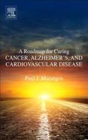 Roadmap for Curing Cancer, Alzheimer's, and Cardiovascular Disease