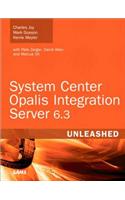 System Center Opalis Integration Server 6.3 Unleashed