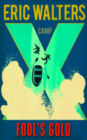 Camp X: Fool's Gold: Book 3: Book 3