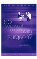 So You Want to be a Brain Surgeon?