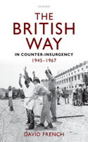 The British Way in Counter-Insurgency, 1945-1967: (English)