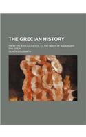 The Grecian History; From the Earliest State to the Death of Alexander the Great