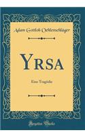 Yrsa: Eine Tragödie (Classic Reprint)