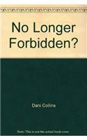 NO LONGER FORBIDDEN?