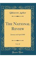 The National Review, Vol. 10: January and April 1860 (Classic Reprint): January and April 1860 (Classic Reprint)