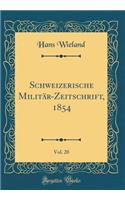 Schweizerische MilitÃ¤r-Zeitschrift, 1854, Vol. 20 (Classic Reprint)