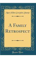 A Family Retrospect (Classic Reprint)