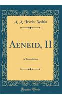 Aeneid, II: A Translation (Classic Reprint)