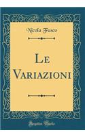 Le Variazioni (Classic Reprint)